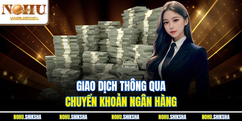 Giao dịch thông qua chuyển khoản ngân hàng