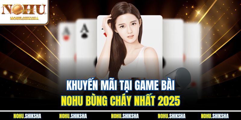 Săn Hũ Triệu Đồng Mỗi Ngày Ngay Tại Sảnh Game Bài Nohu 3 Khuyến mãi tại game bài Nohu bùng cháy nhất 2025