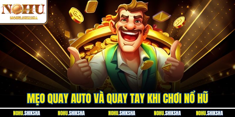 Mẹo Quay Auto Và Quay Tay Khi Chơi Nổ Hũ Tại Nohu 2 Mẹo Quay Auto Và Quay Tay Khi Chơi Nổ Hũ Tại Nohu