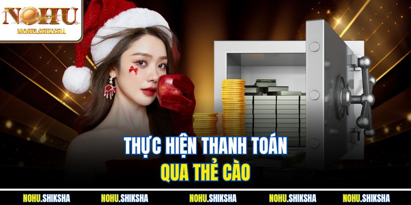 Thực hiện thanh toán qua thẻ cào